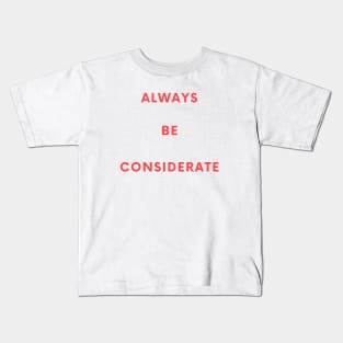 Always Be Considerate Kids T-Shirt